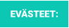 EVÄSTEET: