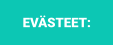 EVÄSTEET: